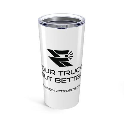 20oz Tumbler - Your Truck But Better - Precision Retrofits