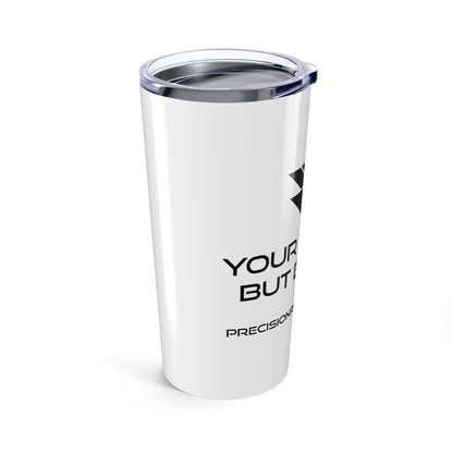 20oz Tumbler - Your Truck But Better - Precision Retrofits
